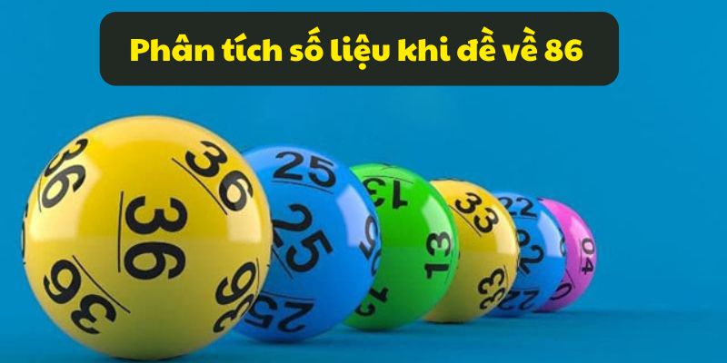 Đề Về 86 Hôm Sau Đánh Con Gì? Tổng Hợp Thông Tin 99OK 7 Phân tích số liệu khi đề về 86 hôm sau đánh con gì