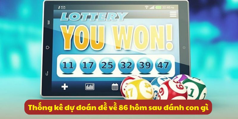 Đề Về 86 Hôm Sau Đánh Con Gì? Tổng Hợp Thông Tin 99OK 6 Thống kê dự đoán đề về 86 hôm sau đánh con gì